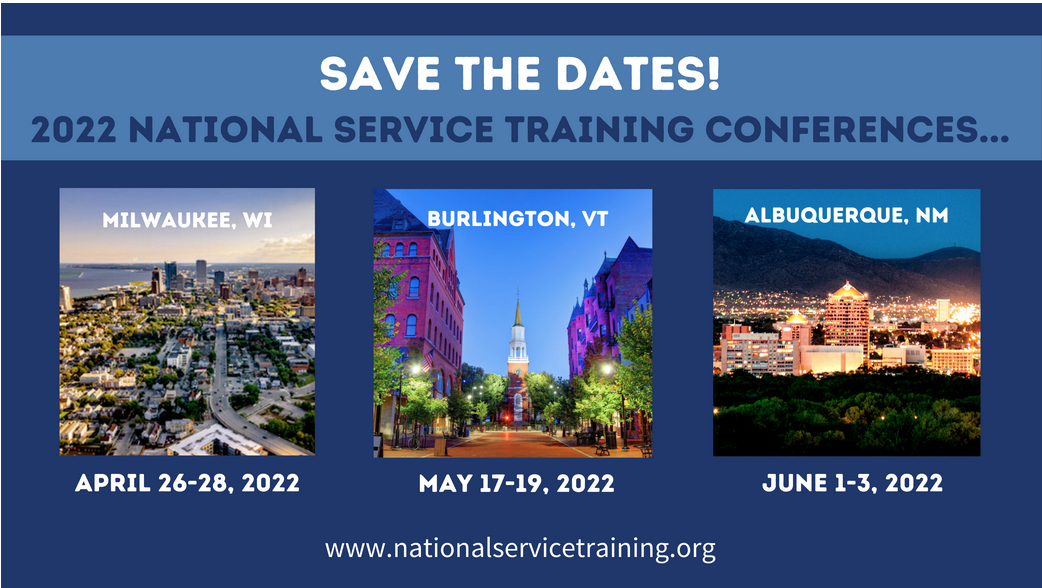 blue graphic. text reads Save the Dates! 2022 National Service Training Conferences. Milwaukee, WI, April 26-28, 2022. Burlington, VT, May 17-19, 2022. Albuquerque, NM, June 1-3, 2022. www.nationalservicetraining.org Includes photos of each location.