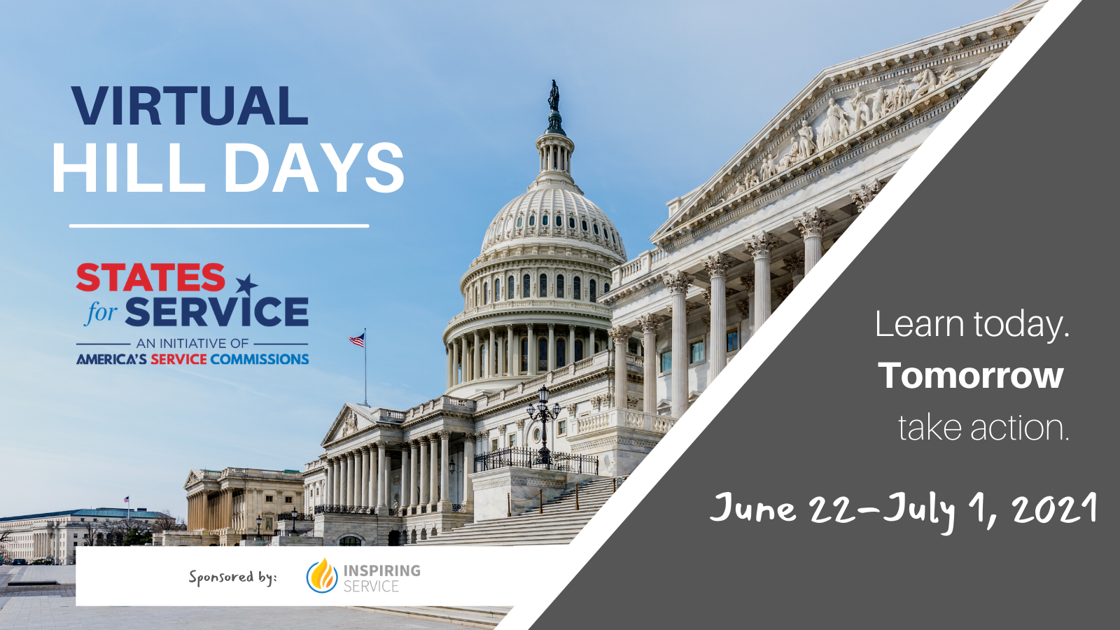 photo of Capitol building in DC. Text overly reads Virtual Hill Days. Learn today. Tomorrow take action. June 22 - July 1, 2021. Includes States for Service logo. Sponsored by Inspiring Service.