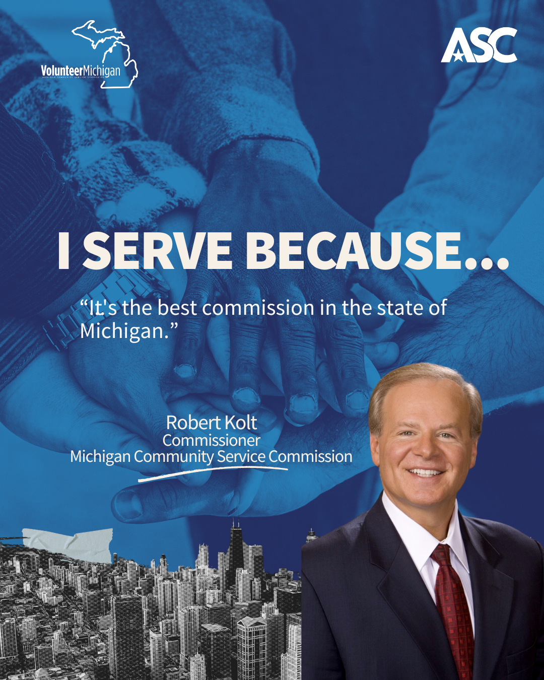 Robert Kolt A blue background of hands gathering together, white text reads I serve because “I serve as a commissioner because..."