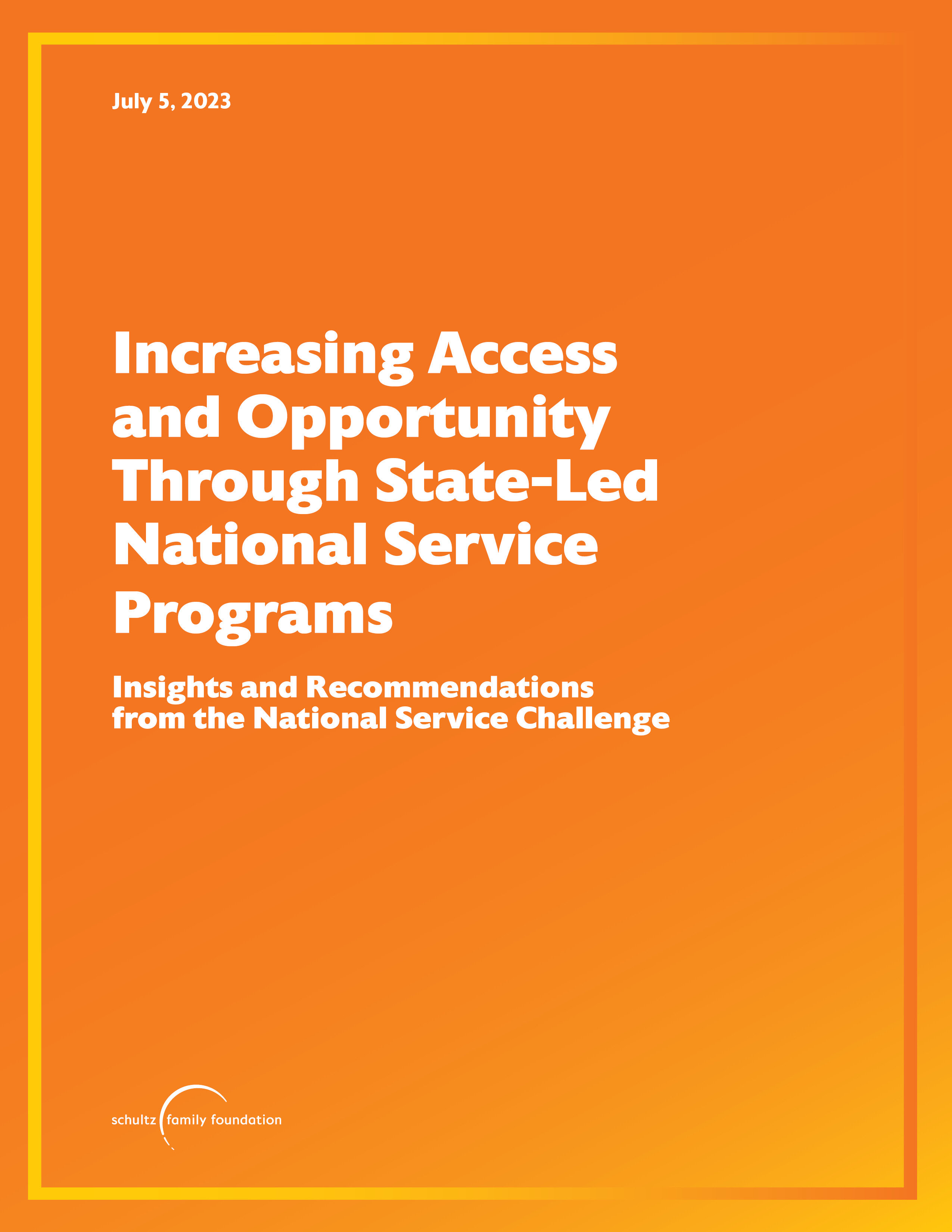 SFF paper cover image. Orange background with yellow border. Text reads July 5, 2023. Increasing Access and Opportunity Through State-Led National Service Programs: Insights and Recommendations from the National Service Challenge. Includes Schultz Family Foundation logo.